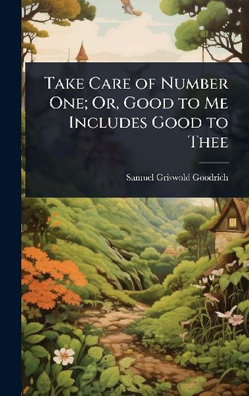 Take Care of Number One; Or, Good to Me Includes Good to Thee