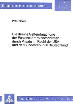 Die direkte Geltendmachung der Fusionskontrollvorschriften durch Private im Recht der USA und der Bundesrepublik Deutschland