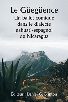 Le Güegüence  Un ballet comique dans le dialecte nahuatl-espagnol du Nicaragua