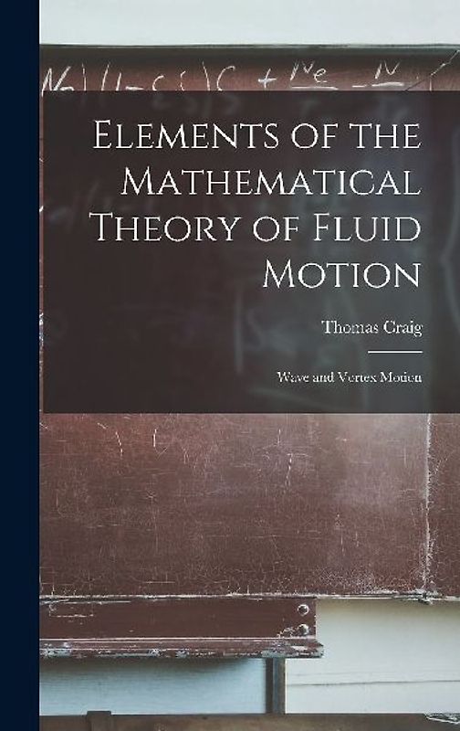 Elements of the Mathematical Theory of Fluid Motion