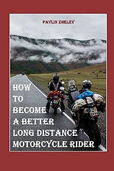 How to Become a Better Long-Distance Motorcycle Rider?