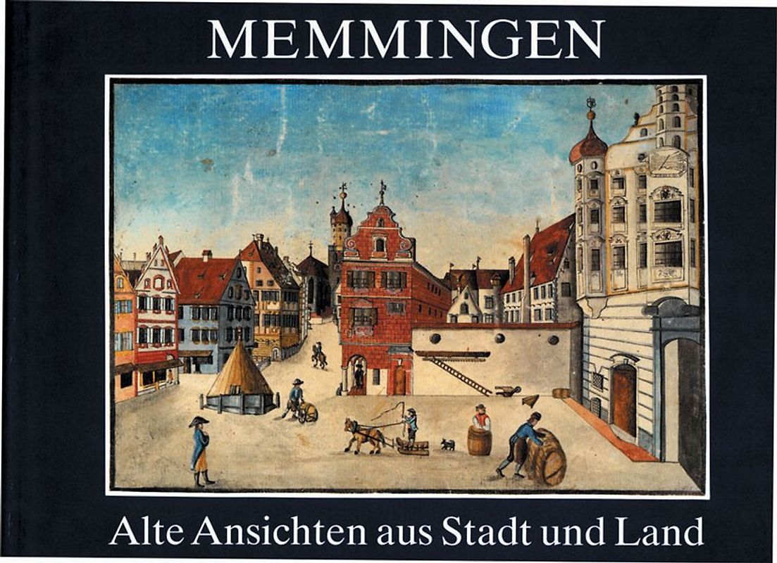 Memmingen - Alte Ansichten aus Stadt und Land