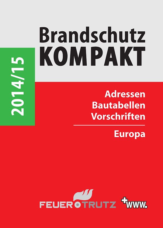 Brandschutz Kompakt 2014/15. Adressen - Bautabellen - Vorschriften