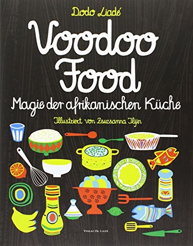 voodoofood Magie der afrikanischen Küche - Liadé, Dodo