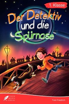 Erstlesebuch 1. Klasse - Der Detektiv und die Spürnase