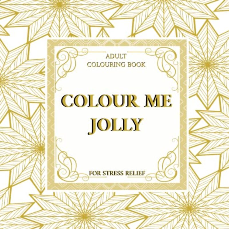 Colour Me Jolly: Adult colouring book for stress relief