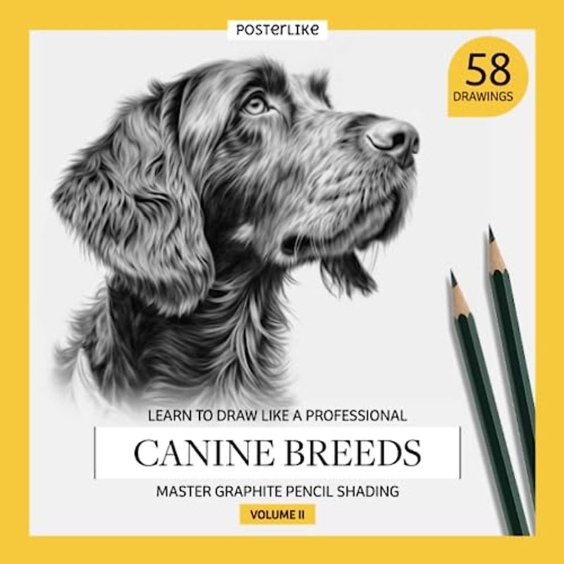 Learn to draw like a professional. Canine breeds. Master Graphite Pencil Shading. Volume II: Artistic Drawing Workbook for all ages. Portray and shade ... Mixed Media for Artists of All Ages, Band 2)