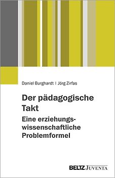 Der pädagogische Takt. Eine erziehungswissenschaftliche Problemformel