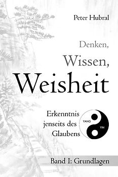 Denken, Wissen, Weisheit – Erkenntnis jenseits des Glaubens