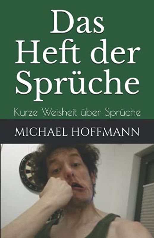 Das Heft der Sprüche: Kurze Weisheit über Sprüche