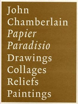 John Chamberlain, Papier Paradiso