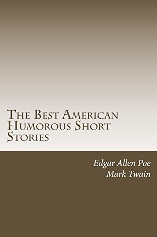 The Best American Humorous Short Stories (Poe and Twain collaboration)