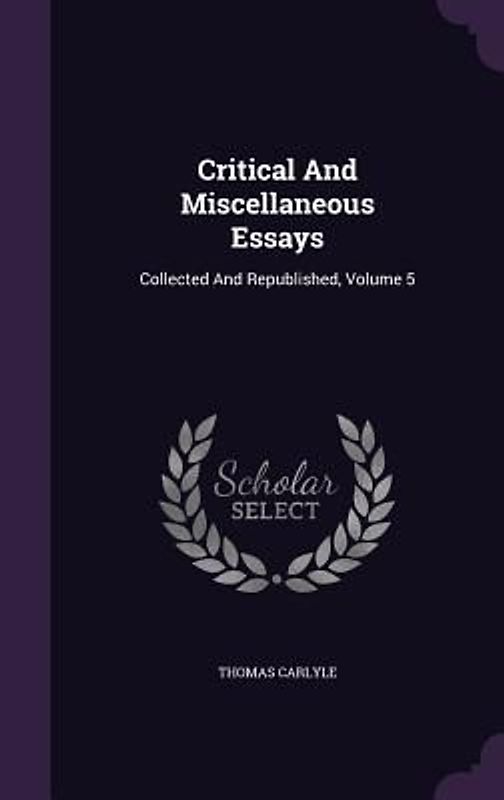 Critical And Miscellaneous Essays