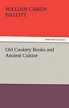 Old Cookery Books and Ancient Cuisine