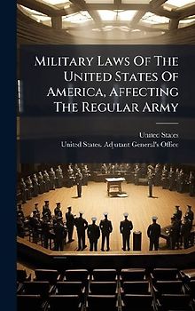 Military Laws Of The United States Of America, Affecting The Regular Army