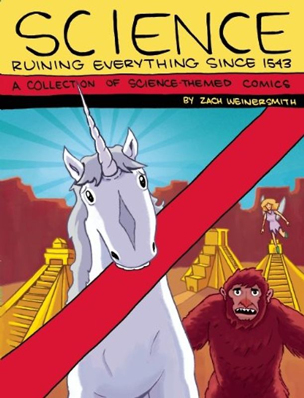 Science: Ruining Everything Since 1543 - Weinersmith, Zach