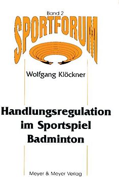 Handlungsregulation im Sportspiel Badminton