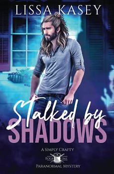 Stalked by Shadows (A Simply Crafty Paranormal Mystery, Band 1)