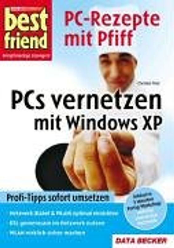 Best Friend. PCs vernetzen mit Windows XP. Inkl. WLAN. Das Praxishandbuch.