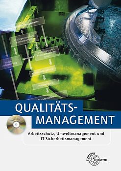 Qualitätsmanagement. Arbeitsschutz, Umweltmanagement und IT-Sicherheitsmanagement