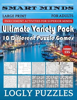 Smart Minds -Variety 10 Different Puzzle Book For Adults: Ultimate Variety Puzzles Large-Print Word Search, Word Maze .Word Spiral ,Word Angles, ... Crossword And Sudoku Easy , Medium And Hard