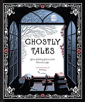 Ghostly Tales: Spine-Chilling Stories of the Victorian Age (Books for Halloween, Ghost Stories, Spooky Book) (Traditional Tales)