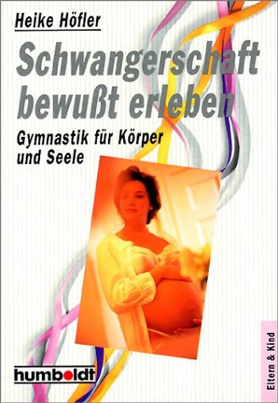Schwangerschaft bewusst erleben. Gymnastik für Körper und Seele