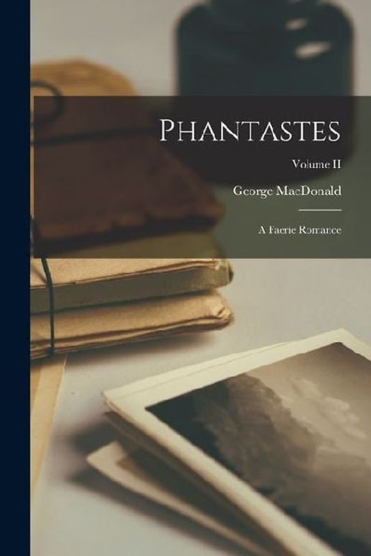 Phantastes: A Faerie Romance; Volume II