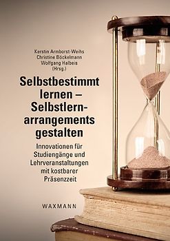Selbstbestimmt lernen – Selbstlernarrangements gestalten