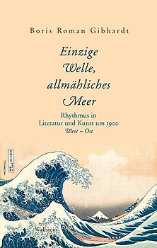»Einzige Welle, allmähliches Meer«