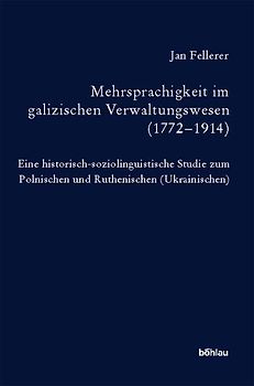 Mehrsprachigkeit im galizischen Verwaltungswesen (1772–1914)