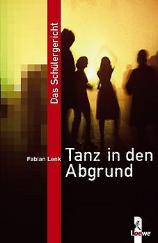 Das Schülergericht - Tanz in den Abgrund