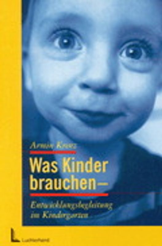 Was Kinder brauchen. Entwicklungsbegleitung im Kindergarten