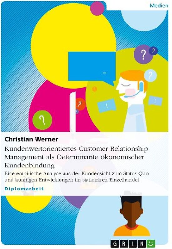 Kundenwertorientiertes Customer Relationship Management  als Determinante ökonomischer Kundenbindung
