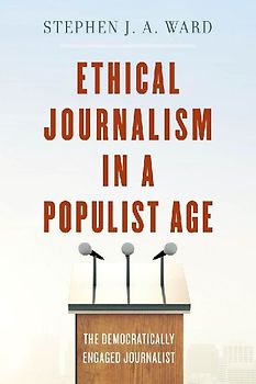 Ethical Journalism in a Populist Age