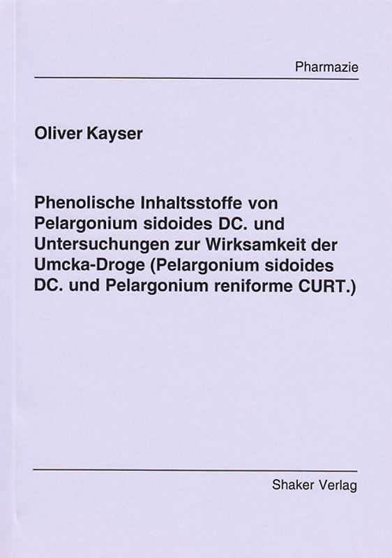 Phenolische Inhaltsstoffe von Pelagonium sidoides DC. und Untersuchungen zur Wirksamkeit der Umcka-Droge (Pelargonium sidoides DC. und Pelargonium reniforme CURT.)