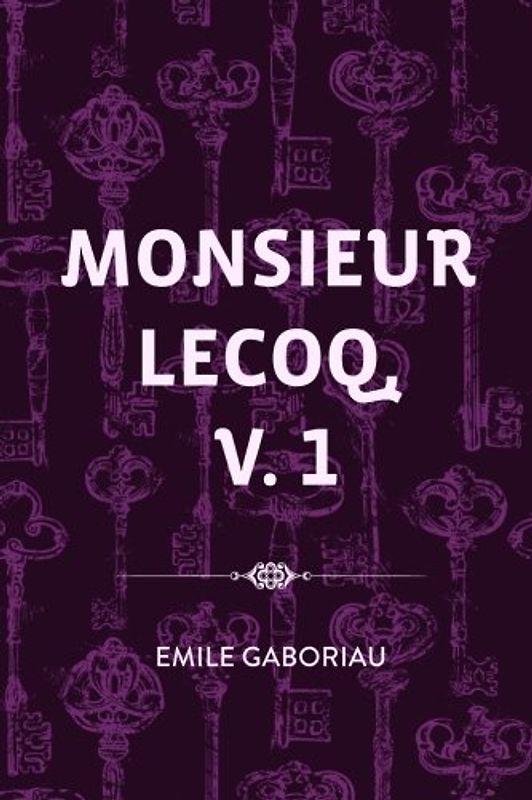 Monsieur Lecoq, v. 1