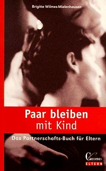 Paar bleiben mit Kind. Das Partnerschafts-Buch für Eltern
