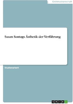 Susan Sontags Ästhetik der Verführung