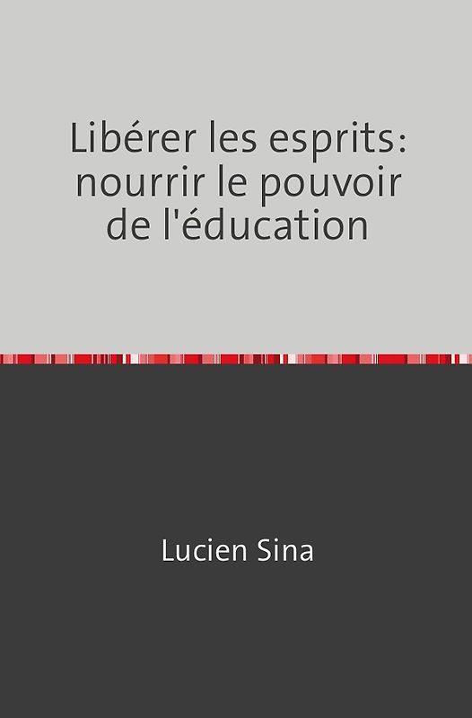 Libérer les esprits: nourrir le pouvoir de l'éducation