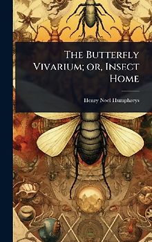 The Butterfly Vivarium; or, Insect Home