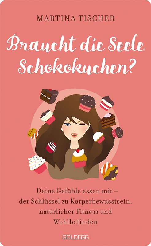 Braucht die Seele Schokokuchen? Gefühle essen mit – der Schlüssel zu Körperbewusstsein, natürlicher Fitness und Wohlbefinden. Ursachen von Übergewicht auf emotionaler Ebene erkennen und auflösen.