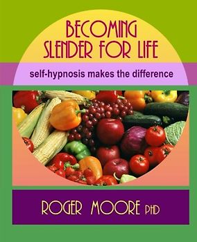 Becoming Slender For Life, Second Edition: Self-hypnosis makes the difference