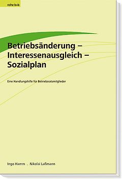 Betriebsänderung - Interessenausgleich - Sozialplan