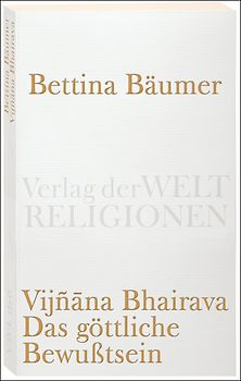 Vijnana Bhairava - Das göttliche Bewußtsein.