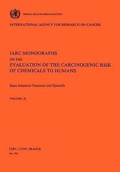 Vol 29 IARC Monographs: Some Industrial Chemicals and Dyestuffs