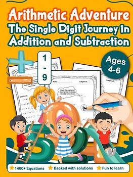 Arithmetic Adventure: The Single Digit Journey in Addition and Subtraction For Pre-K and Kindergarteners Backed With Solutions