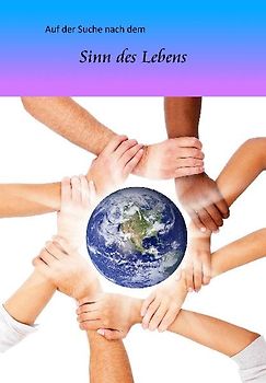Auf der Suche nach dem Sinn des Lebens