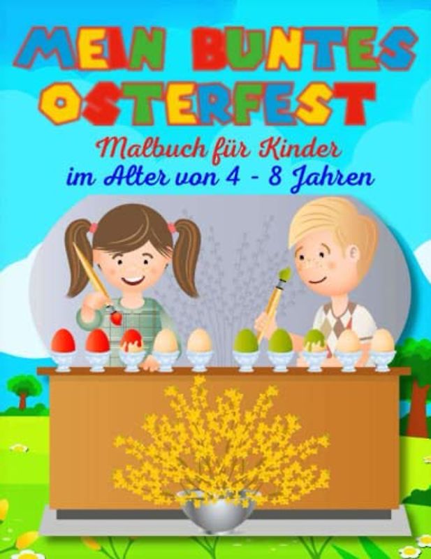 MEIN BUNTES OSTERFEST: Malbuch für Kinder im Alter von 4-8 Jahren | Ostergeschenk für Mädchen und Jungen