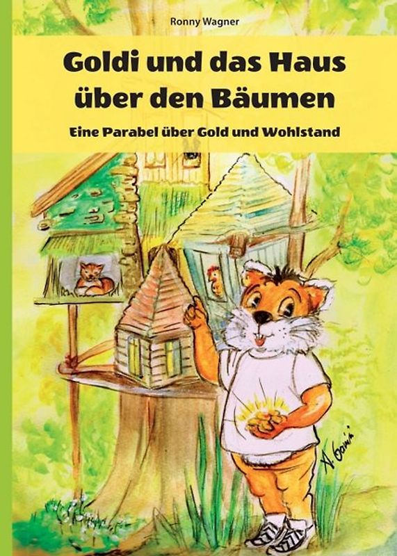 Goldi und das Haus über den Bäumen - Eine Parabel über Gold und Wohlstand